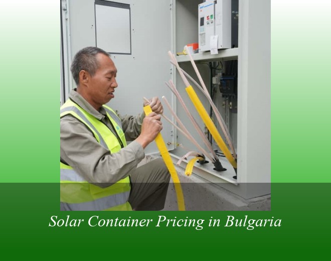 Solar Container Pricing in Bulgaria